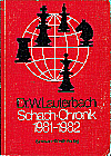 LAUTERBACH / SCHACH-CHRONIK 
1981-82, soft