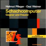 PFLEGER/WEINER / SCHACHCOMPUTER 
GEGNER UND FREUND