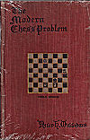 WILLIAMS PHILIP / THE MODERN CHESS PROBLEM, hardcover            L/N 2567