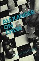 ALEXANDER / ALEXANDER ON CHESS
