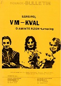 1985 - BULLETIN / STOCKHOLM  VM-kval. 
Women    1. Pia Cramling