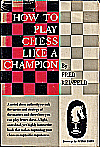 REINFELD / HOW TO PLAY CHESS 
LIKE A CHAMPION, hardcover